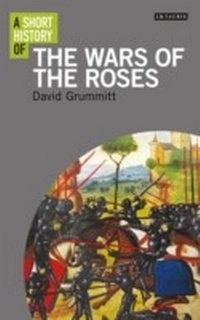 Enlarge image Cover: A Short History of the Wars of the Roses - I.B. Tauris