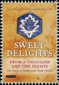 Abbildung von: Sweet Delights from a Thousand and One Nights - I.B. Tauris