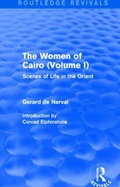 Cover: The Women of Cairo: Volume I (Routledge Revivals) - Routledge