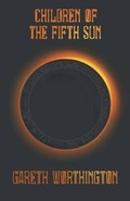 Cover: Children of the Fifth Sun - Agrestic Publishing