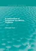 Cover: A Compendium of Armaments and Military Hardware (Routledge Revivals) - Routledge