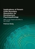 Cover: Implications of Parent-Child Boundary Dissolution for Developmental Psychopathology - Routledge