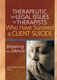 Abbildung von: Therapeutic and Legal Issues for Therapists Who Have Survived a Client Suicide - Routledge