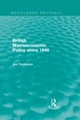 Cover: British Macroeconomic Policy since 1940 (Routledge Revivals) - Routledge