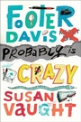 Cover: Footer Davis Probably Is Crazy - Simon & Schuster/Paula Wiseman Books