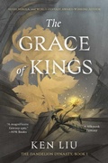 Cover: The Grace of Kings - Simon & Schuster Books for Young Readers;Saga Press