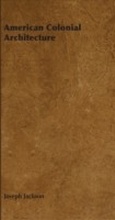 Cover: American Colonial Architecture - Read Books Ltd.