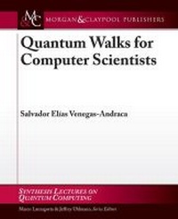 Enlarge image Cover: Quantum Walks for Computer Scientists - Morgan & Claypool Publishers