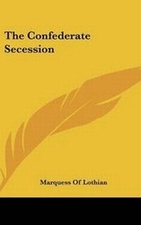 Abbildung von: The Confederate Secession - Kessinger Publishing