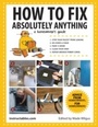 Cover: How to Fix Absolutely Anything - Skyhorse Publishing