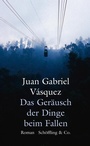 Cover: Das Geräusch der Dinge beim Fallen - Schöffling