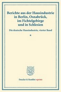 Abbildung von: Berichte aus der Hausindustrie in Berlin, Osnabrück, im Fichtelgebirge und in Schlesien - Duncker & Humblot