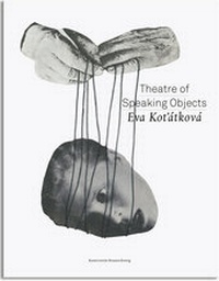 Enlarge image Cover: Eva Kot'átková - Theatre of Speaking Objects - Kettler