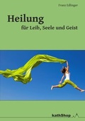 Cover: Heilung f&uuml;r Leib, Seele und Geist - dip3 Bildungsservice GmbH