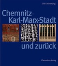 Cover: Chemnitz - Karl-Marx-Stadt und zur&uuml;ck - Chemnitzer Verlag und Druck