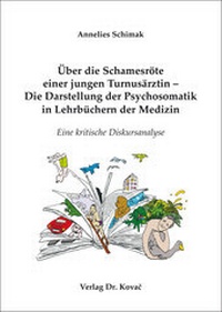 Abbildung von: Über die Schamesröte einer jungen Turnusärztin - Die Darstellung der Psychosomatik in Lehrbüchern der Medizin - Kovac, Dr. Verlag