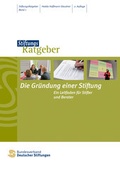 Cover: Die Gr&uuml;ndung einer Stiftung - Bundesverband Deutscher Stiftungen