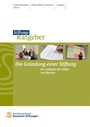 Cover: Die Gr&uuml;ndung einer Stiftung - Bundesverband Deutscher Stiftungen