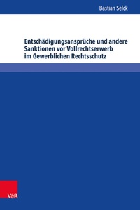 Abbildung von: Entschädigungsansprüche und andere Sanktionen vor Vollrechtserwerb im Gewerblichen Rechtsschutz - Brill Deutschland