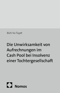 Abbildung von: Die Unwirksamkeit von Aufrechnungen im Cash Pool bei Insolvenz einer Tochtergesellschaft - Nomos