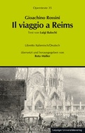 Cover: Gioachino Rossini: Il viaggio a Reims ossia L'albergo del Giglio d'Oro (Die Reise nach Reims oder Das Hotel zur goldenen Lilie) - Leipziger Uni-Vlg