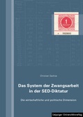 Cover: Das System der Zwangsarbeit in der SED-Diktatur - Leipziger Uni-Vlg