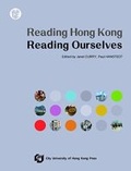 Cover: Reading Hong Kong, Reading Ourselves - City University of Hong Kong Press