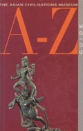 Cover: Asian Civilisations Museum a-Z Guide - Editions Didier Millet Pte Ltd