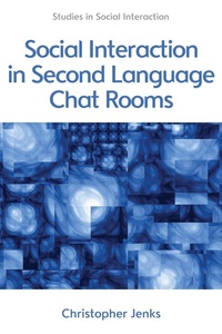 Enlarge image Cover: Social Interaction in Second Language Chat Rooms - Edinburgh University Press
