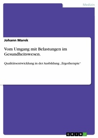 Abbildung von: Vom Umgang mit Belastungen im Gesundheitswesen. - GRIN Verlag