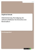 Cover: Diskriminierung. Beendigung des Arbeitsverh&auml;ltnisse bei Erreichen des Rentenalters - GRIN Verlag