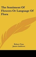 Cover: The Sentiment Of Flowers Or Language Of Flora - Kessinger Publishing