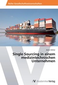 Cover: Single Sourcing in einem medizintechnischen Unternehmen - AV Akademikerverlag