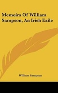 Cover: Memoirs Of William Sampson, An Irish Exile - Kessinger Publishing