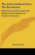 Cover: The Irish Landlord Since The Revolution - Kessinger Publishing