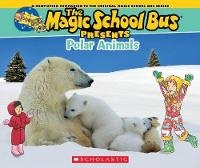 Enlarge image Cover: Magic School Bus Presents: Polar Animals - Scholastic US