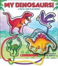 Cover: My Dinosaurs! A Read and Play Book - Scholastic US
