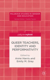 Enlarge image Cover: Queer Teachers, Identity and Performativity - Palgrave Pivot