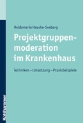 Cover: Projektgruppenmoderation im Krankenhaus - Kohlhammer