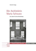 Cover: Die Architektin Maria Schwarz - Schnell & Steiner