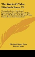 Cover: The Works Of Mrs. Elizabeth Rowe V2 - Kessinger Publishing