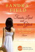 Cover: Fremdes Land und neues Gl&uuml;ck:Wo das Gl&uuml;ck zu Hause ist - MIRA Taschenbuch