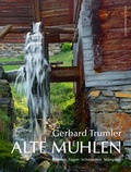 Cover: Alte M&uuml;hlen in &Ouml;sterreich - Bibliothek der Provinz