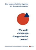 Cover: Wie wirkt Jahrgangs&uuml;bergreifendes Lernen? - Grundschulverband - Arbeitskreis Grundschule