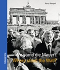 Cover: Wo stand die Mauer? Where stood the wall? - Stadtwandel