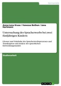 Cover: Untersuchung des Spracherwerbs bei zwei f&uuml;nfj&auml;hrigen Kindern - GRIN Verlag