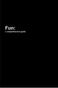 Enlarge image Cover: Fun: a Comprehensive Guide - Lulu.com