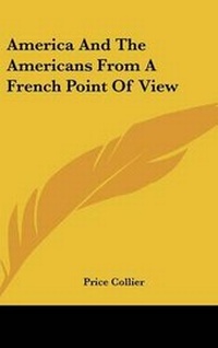 Enlarge image Cover: America And The Americans From A French Point Of View - Kessinger Publishing