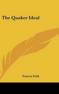 Enlarge image Cover: The Quaker Ideal - Kessinger Publishing