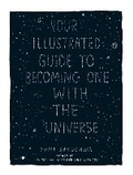 Cover: Your Illustrated Guide To Becoming One With The Universe - Adams Media Corporation